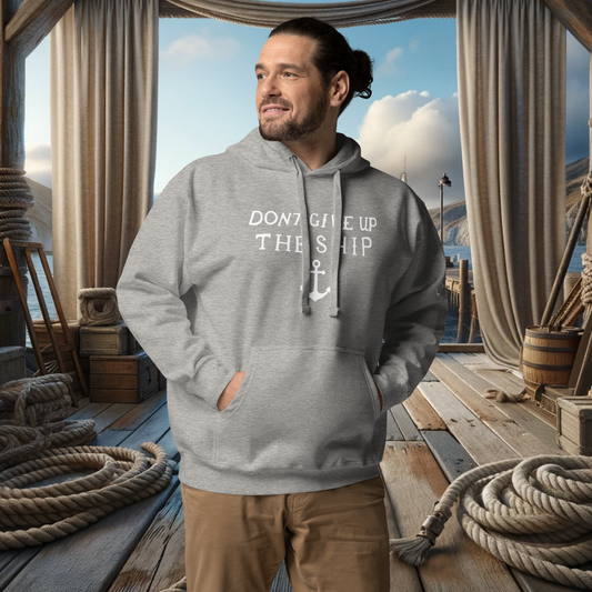 Don't Give Up the Ship - Hoodie